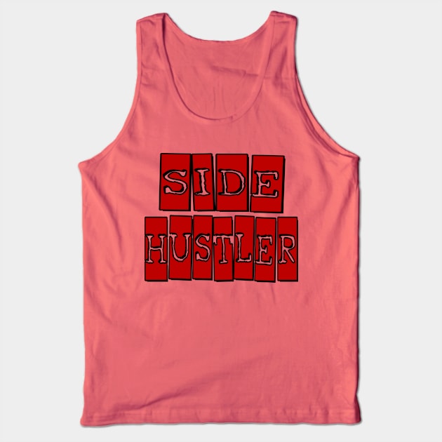 Side Hustler Tank Top by Dead Is Not The End